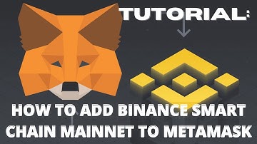 Tutorial: Adding Binance Smart Chain Mainnet to MetaMask wallet