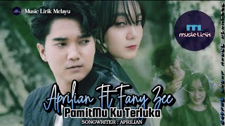 Aprilian Ft Fany Zee - PamitMu Ku Terluka [ LIRIK ]