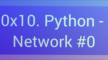 0x10. Python - Network #0