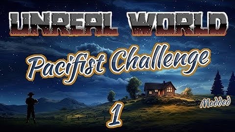 UnReal World - Pacifist Challenge | EP1