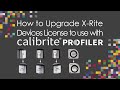How to upgrade your xrite device license for use with calibrite profilier reupload