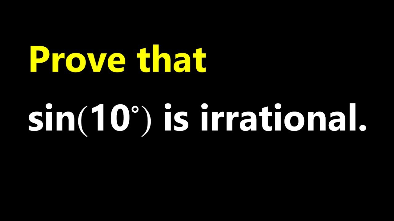 Prove sin 10 degrees is irrational using rational root theorem