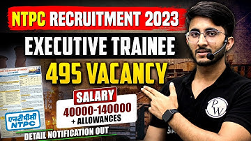 NTPC Recruitment 2023 | Executive Trainee - 495 Vacancy | Detail Notification Out
