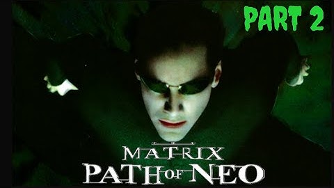 The Matrix Path of Neo PART 2 | PS2 | HD TEXTURES | PART 2