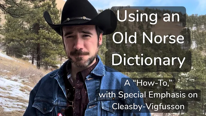 Using an Old Norse Dictionary (esp. Cleasby-Vigfus...