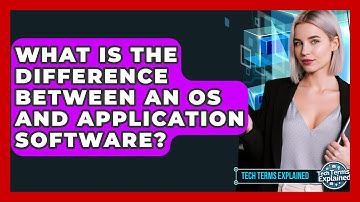 What Is The Difference Between An OS And Application Software? - Tech Terms Explained