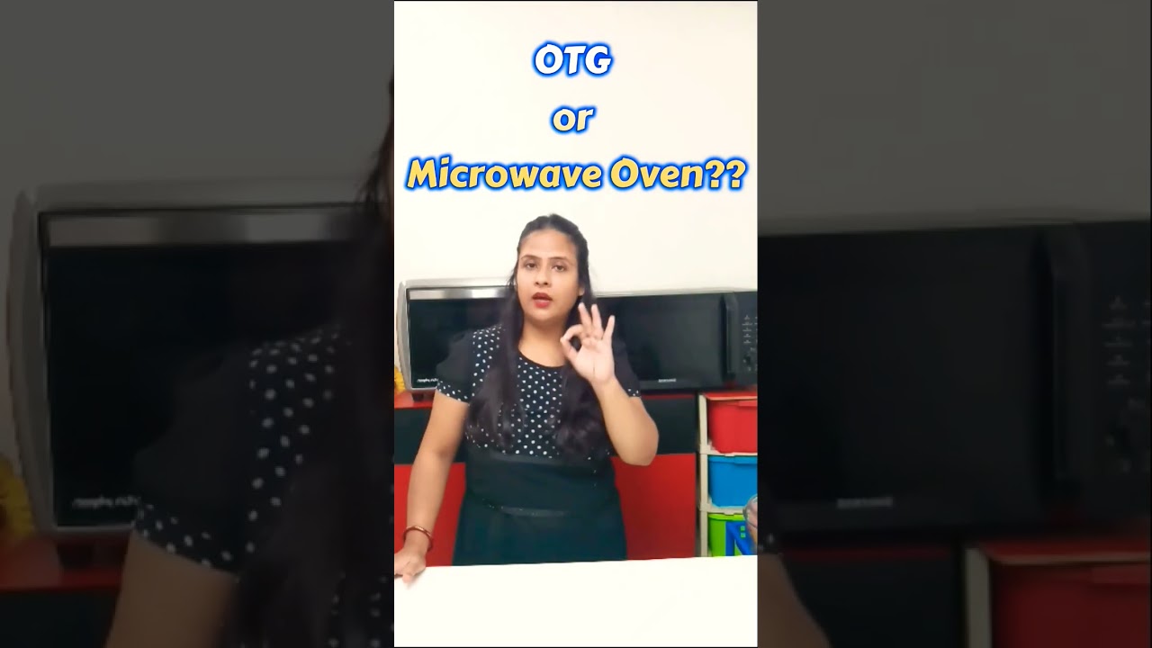 Otg or Microwave Oven?