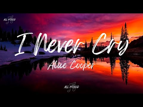 Alice Cooper - I Never Cry (Lyrics)