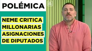 Los dichos de Neme tras millonarias asignaciones de diputados: "los aleja del Chile real"