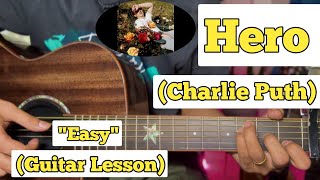 Hero - Charlie Puth Guitar Lesson Easy Chords