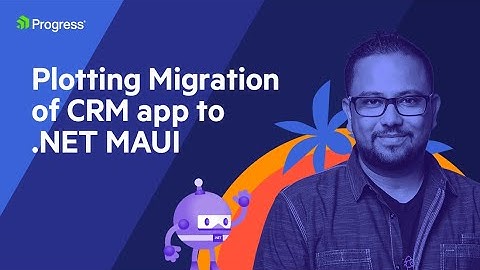 Plotting to Migration Your CRM App to .NET MAUI? | .NET Dev Show