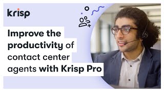 Improve the productivity of contact center agents with Krisp Pro