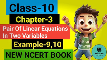 Class 10 Ch 3 Example 9,10 || Pair Of Linear Equations In Two Variables ||