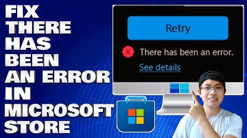 How To Fix There Has Been An Error in Microsoft Store