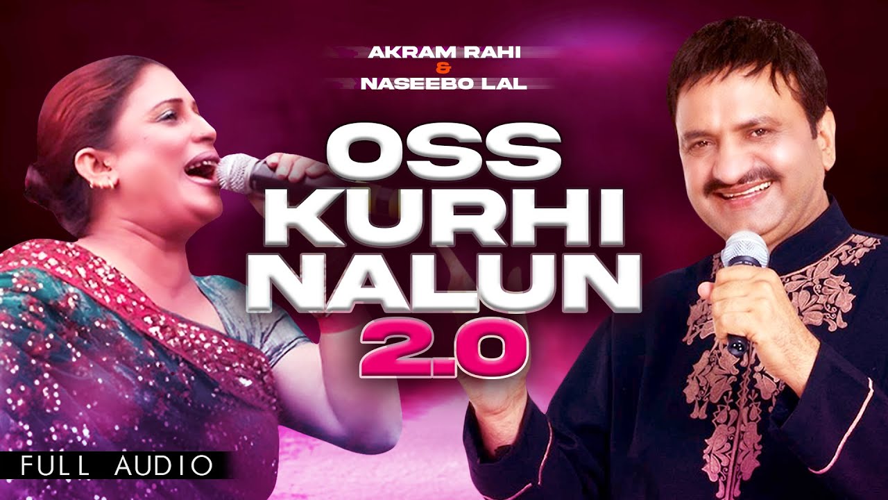 Akram Rahi x Naseebo Lal - Oss Kurhi Nalun 2.0 (Official Audio) - YouTube