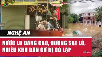 Nghệ An: Nước lũ dâng cao, đường sạt lở, nhiều khu dân cư bị cô lập | VTV24