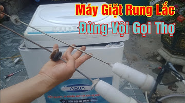 Mất tiền oan | Máy giặt chạy rung lắc | Cách xử lý đơn giản ai cũng làm được