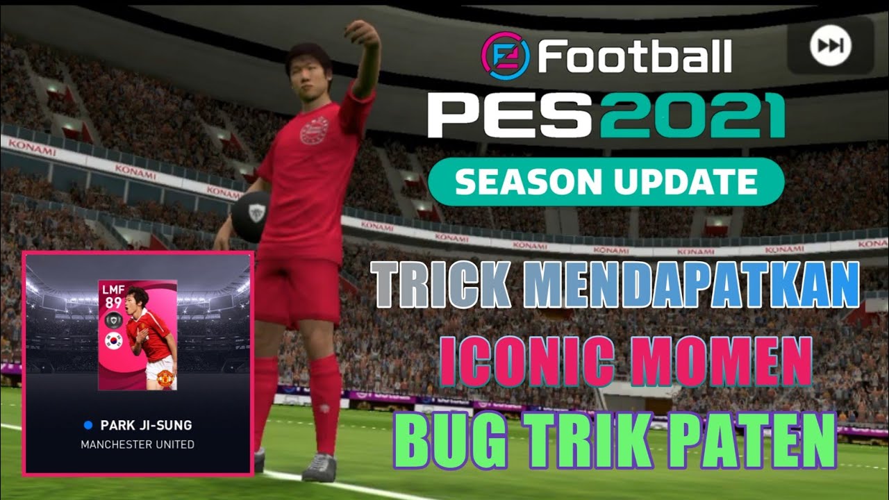 TRIK PATEN CARA DAPAT ICONIC PARK JI SUNG DI ICONIC MOMENT MAN UNITED PES 2021