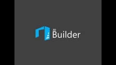 WHAT IS 3D BUILDER APP IN WINDOWS 10. UPDATED HD