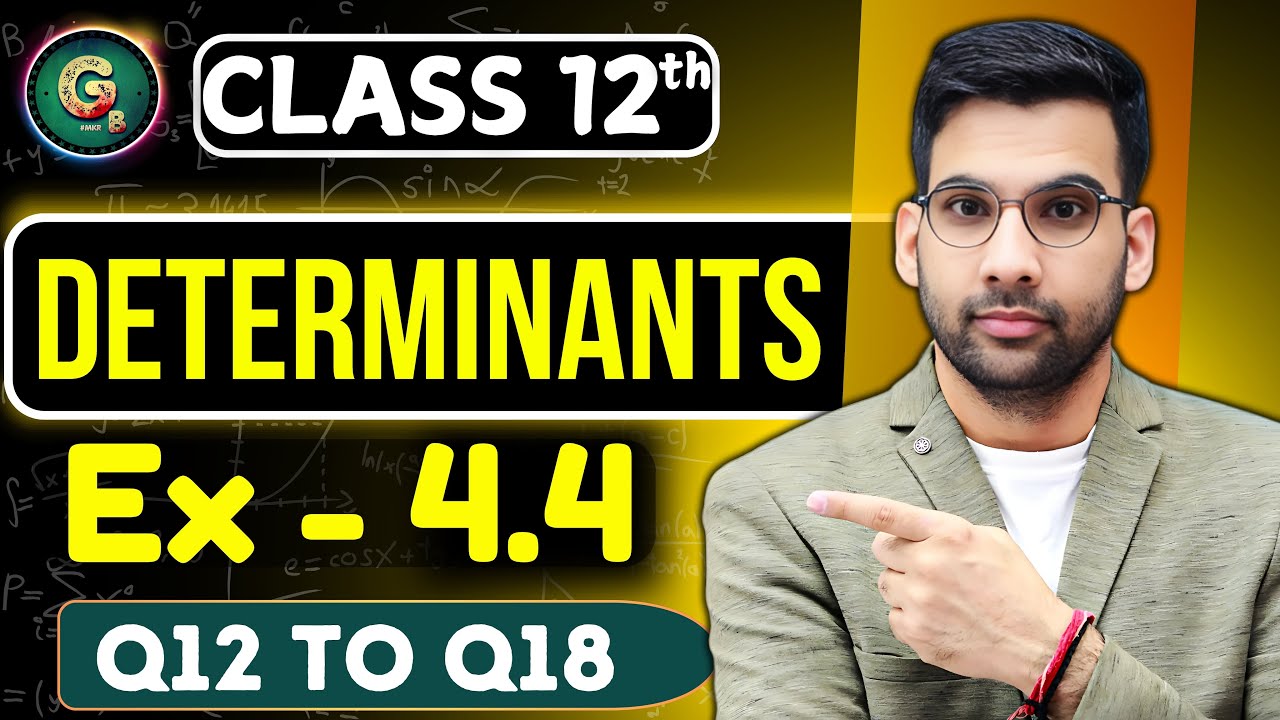 Class - 12 Ex - 4.4 Q12 to Q18 || Determinations Class 12 CBSE NCERT | 