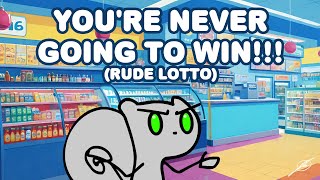 You're Never Going to Win!!! (Rude Lotto) : Neurotically Yours 'Bits' Foamy The Squirrel