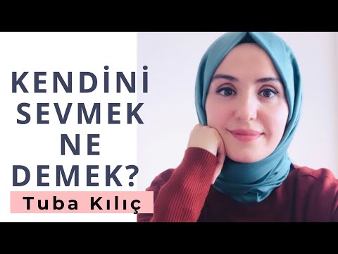 KENDİNİ SEVMEK NE DEMEK?