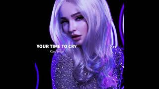 Kim Petras. Your Time To Cry | kp unreleased part 2