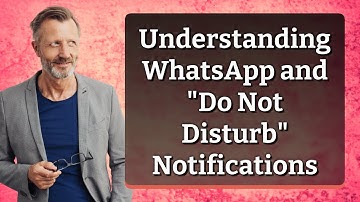 Understanding WhatsApp and "Do Not Disturb" Notifications