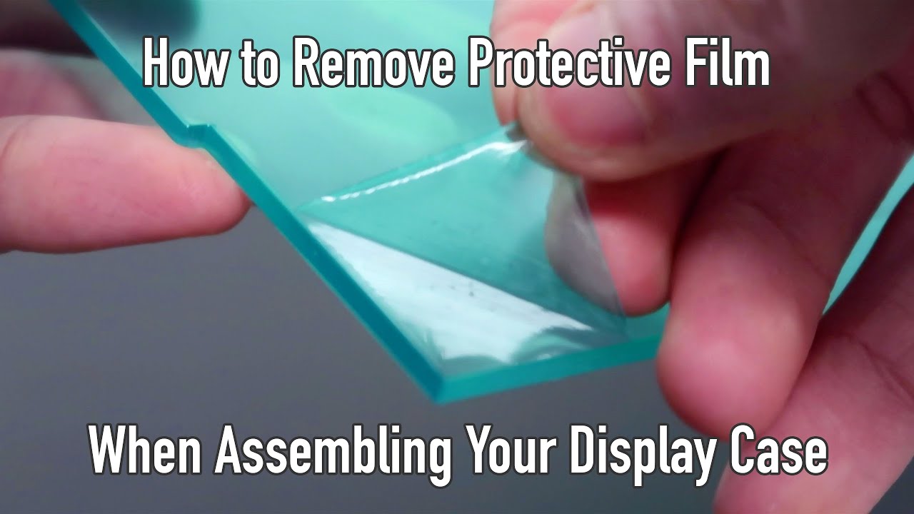 How to Remove Protective Film When Assembling Your Acrylic Display Case or  Stand 