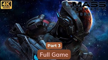 MASS EFFECT ANDROMEDA - GAMEPLAY WALKTHROUGH FULL GAME - No Commentary - Part 3 - 4K/60FPS #game