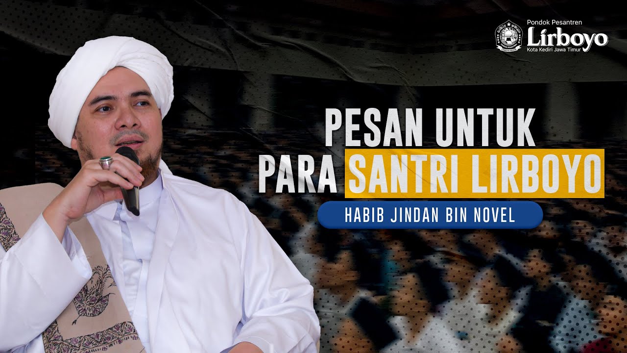 Pesan Habib Jindan Bin Novel Untuk Para Santri Lirboyo