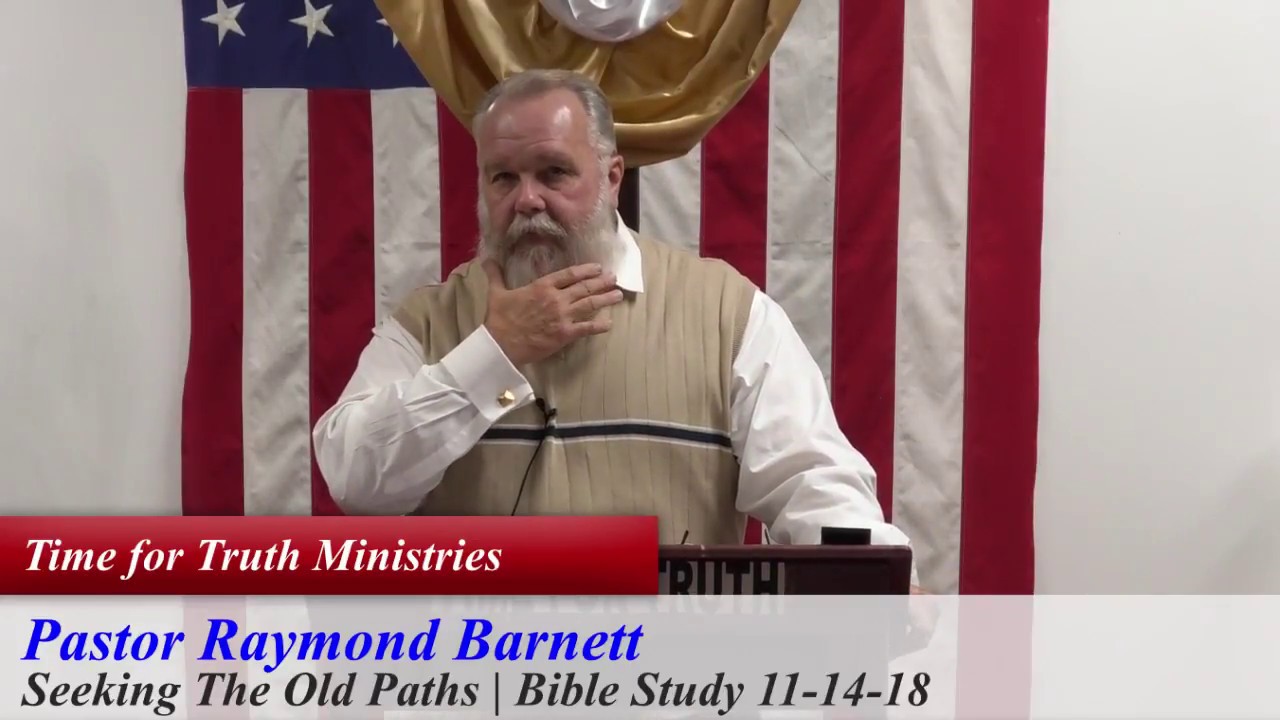 Seeking the Old Paths 12B Bible Study 111418 Time for Truth