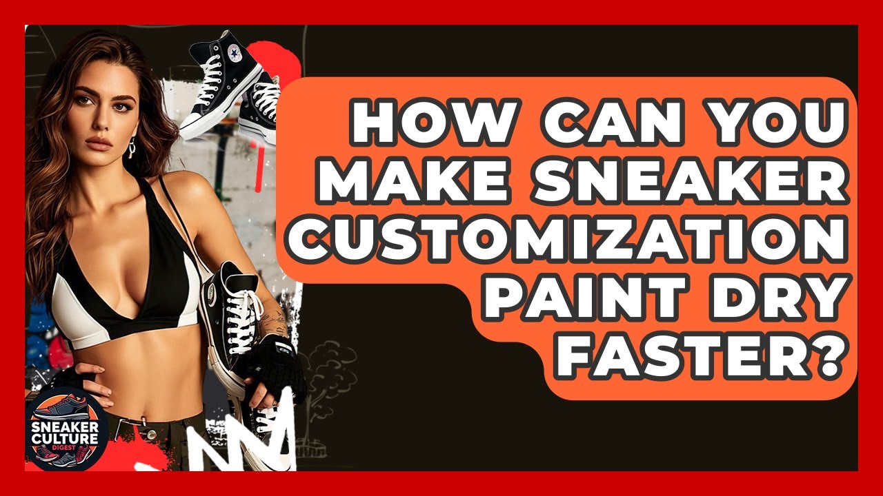 How Can You Make Sneaker Customization Paint Dry Faster? - Sneaker Culture Digest