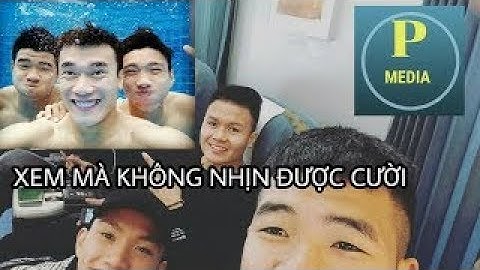 Bùi tiến Dũng, Quang Hải, Đoàn Văn Hậu, Hà Đức Chinh Khiến Bạn không thể nhịn cư