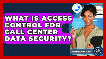 What Is Access Control For Call Center Data Security? - Call Center Pro Strategies
