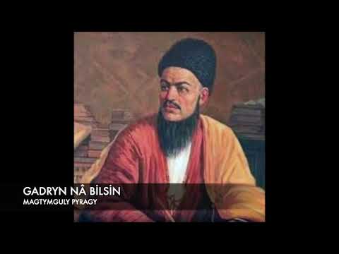 MAGTYMGULY PYRAGY - GADRYN NÂ BİLSİN