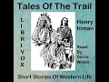 Tales Of The Trail; Short Stories Of Western Life by Henry INMAN | Full Audio Book