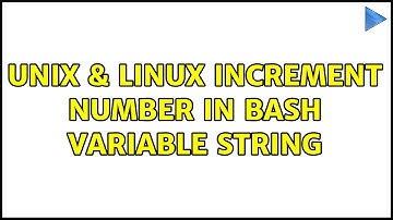 Unix & Linux: Increment number in bash variable string (4 Solutions!!)