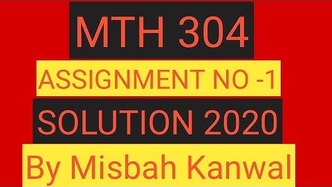 MTH 304 assignment 1 solution  2020 by Misbah Kanwal