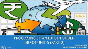 IBO-04 || LECTURE-2 || PROCESSING OF AN EXPORT ORDER || UNIT-5 || IGNOU || M.COM @IGNOUepathshalabySimran0108