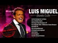 Luis Miguel Top 30 Best Songs 💖💖💖 Luis Miguel 90&#39;s éxitos sus mejores romanticás