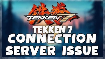 How to FIX TEKKEN 7 Connection / Server Error Issue (2023)