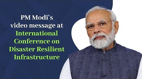 PM Modi’s video message at International Conference on Disaster Resilient Infrastructure