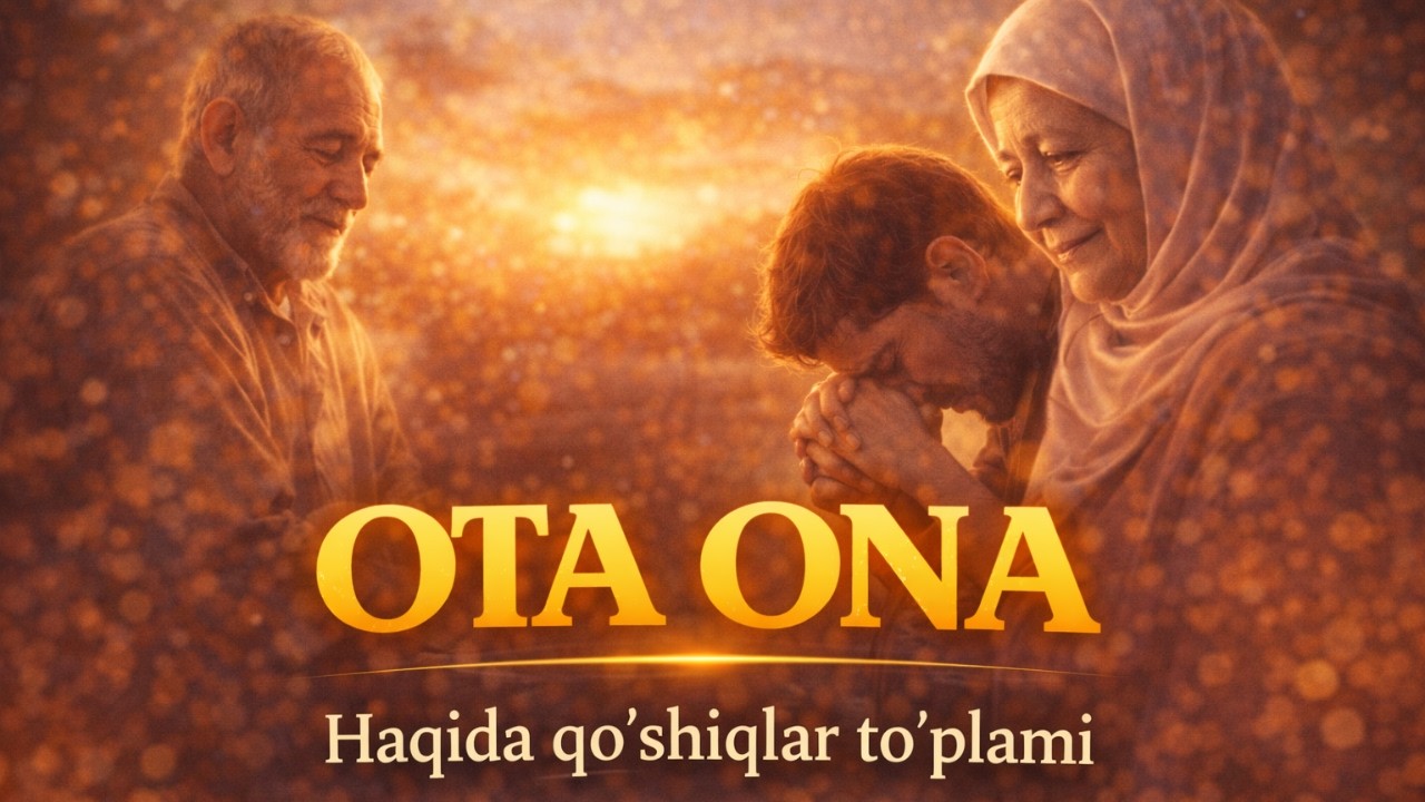 OTA ONA HAQIDA TASIRLIK QO’SHIQLAR TO’PLAMI