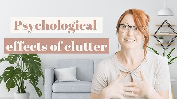Major Psychological Effects Of Clutter (according to research)