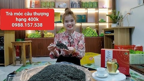 Cận cảnh trà móc câu thượng hạng ngon 400