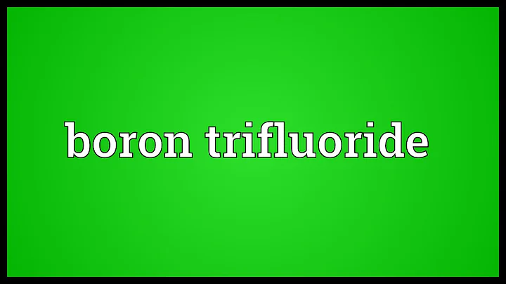 Boron trifluoride Meaning