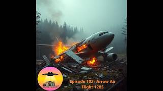 Episode 102- Arrow Air Flight 1285 | How a Tragic Accident Spawned a Never Ending Controversy