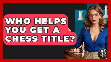 Who Helps You Get A Chess Title? - The Chess Codex