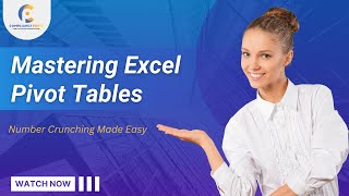 Mastering Excel Pivot Tables | Number Crunching Made Easy | WEBINAR